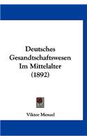 Deutsches Gesandtschaftswesen Im Mittelalter (1892)