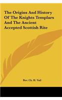 Origins And History Of The Knights Templars And The Ancient Accepted Scottish Rite