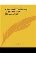 A Sketch of the History of the Abbey of Abingdon (1881)