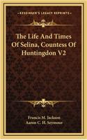 The Life and Times of Selina, Countess of Huntingdon V2