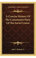 A Concise History Of The Communist Party Of The Soviet Union