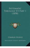 Systematic Theology V3 Part 1 (1898)