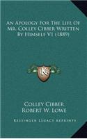 An Apology for the Life of Mr. Colley Cibber Written by Himself V1 (1889)