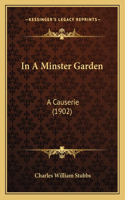 In a Minster Garden: A Causerie (1902)