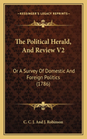 The Political Herald, And Review V2
