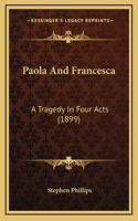 Paola And Francesca: A Tragedy In Four Acts (1899)