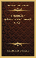 Studien Zur Systematischen Theologie (1905)