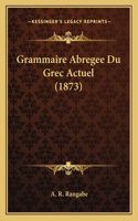 Grammaire Abregee Du Grec Actuel (1873)