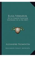 Elisa Verneuil: De La Comedie Francaise Souvenirs De Sa Vie (1847)(French)