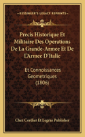 Precis Historique Et Militaire Des Operations De La Grande-Armee Et De L'Armee D'Italie