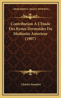 Contribution A L'Etude Des Kystes Dermoides Du Mediastin Anterieur (1907)
