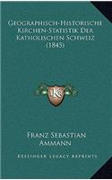 Geographisch-Historische Kirchen-Statistik Der Katholischen Schweiz (1845)