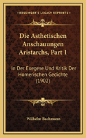 Die Asthetischen Anschauungen Aristarchs, Part 1