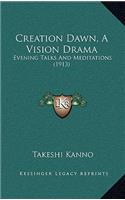 Creation Dawn, A Vision Drama: Evening Talks And Meditations (1913)