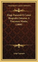 Elogi Funerali E Cenni Biografici Intorno A Vincenzo Niutta, (1868)