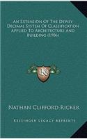 An Extension Of The Dewey Decimal System Of Classification Applied To Architecture And Building (1906)