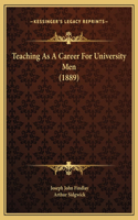 Teaching As A Career For University Men (1889)