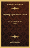 Lightning Express Railway Service: 120 to 150 Miles Per Hour (1893)(English)