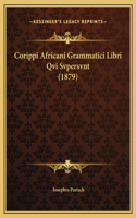 Corippi Africani Grammatici Libri Qvi Svpersvnt (1879)