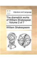 The Dramatick Works of William Shakespear. ... Volume 2 of 7: (English)