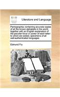 Pantographia; Containing Accurate Copies of All the Known Alphabets in the World; Together with an English Explanation of the Peculiar Force or Power of Each Letter