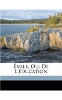 Emile, Ou, de L'Education: (French)