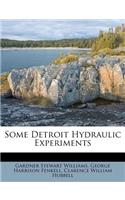 Some Detroit Hydraulic Experiments