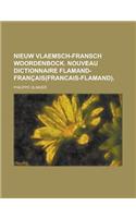 Nieuw Vlaemsch-Fransch Woordenbock. Nouveau Dictionnaire Flamand-Francais(francais-Flamand)