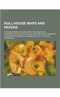Hull-House Maps and Papers; A Presentation of Nationalities and Wages in a Congested District of Chicago, Together with Comments and Essays on Problem: (English)