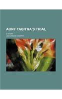 Aunt Tabitha's Trial; A Story