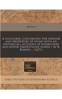 A Discourse Concerning the Origine and Properties of Vvind with an Historicall Account of Hurricanes and Other Tempestuous Winds / By R. Bohun ... (1671)