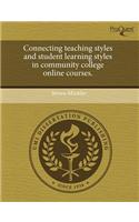 Connecting Teaching Styles and Student Learning Styles in Community College Online Courses