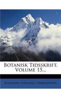 Botanisk Tidsskrift, Volume 15...