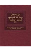 Jahrbuch Der Konigl.-Sachs. Akademie Fur Forst- Und Landwirthe Zu Tharand, Volume 12...