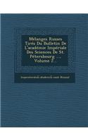 Melanges Russes Tires Du Bulletin de L'Academie Imperiale Des Sciences de St. Petersbourg ..., Volume 2...