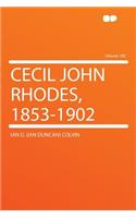 Cecil John Rhodes, 1853-1902 Volume 100