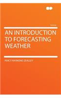 An Introduction to Forecasting Weather