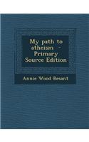 My Path to Atheism - Primary Source Edition