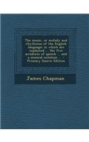 The Music, or Melody and Rhythmus of the English Language; In Which Are Explained ... the Five Accidents of Speech ... and a Musical Notation ..