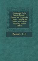 Généalogie De La Famille Poissant: Depuis Son Origine En Canada, Jusqu'à Nos Jours, 1684-1909