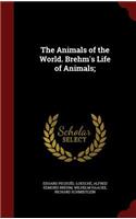 The Animals of the World. Brehm's Life of Animals;