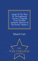 Annals of the Wars of the Eighteenth Century, Compiled from the Most Authentic Histories of the Period, Volume 4 - War College Series