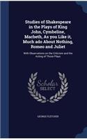 Studies of Shakespeare in the Plays of King John, Cymbeline, Macbeth, As you Like it, Much ado About Nothing, Romeo and Juliet