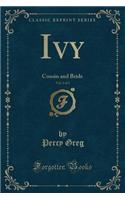 Ivy, Vol. 1 of 3: Cousin and Bride (Classic Reprint): Cousin and Bride (Classic Reprint)