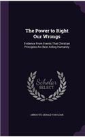 Power to Right Our Wrongs: Evidence From Events That Christian Principles Are Best Aiding Humanity