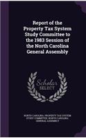 Report of the Property Tax System Study Committee to the 1983 Session of the North Carolina General Assembly