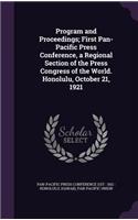Program and Proceedings; First Pan-Pacific Press Conference, a Regional Section of the Press Congress of the World. Honolulu, October 21, 1921