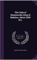 The Code of Hammurabi, King of Babylon, About 2250 B.C.