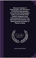 Munson's System of Phonography. The Dictionary of Practical Phonography, Giving the Best Phonographic Forms for the Words of the English Language (sixty Thousand) and for Over Five Thousand Proper Names; Also Illustrating the Principles of Phrase-w