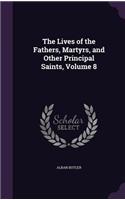 Lives of the Fathers, Martyrs, and Other Principal Saints, Volume 8